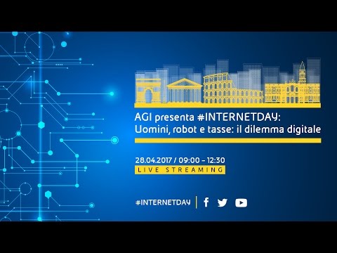 #INTERNETDAY: Uomini, robot e tasse: il dilemma digitale 28 aprile 2017